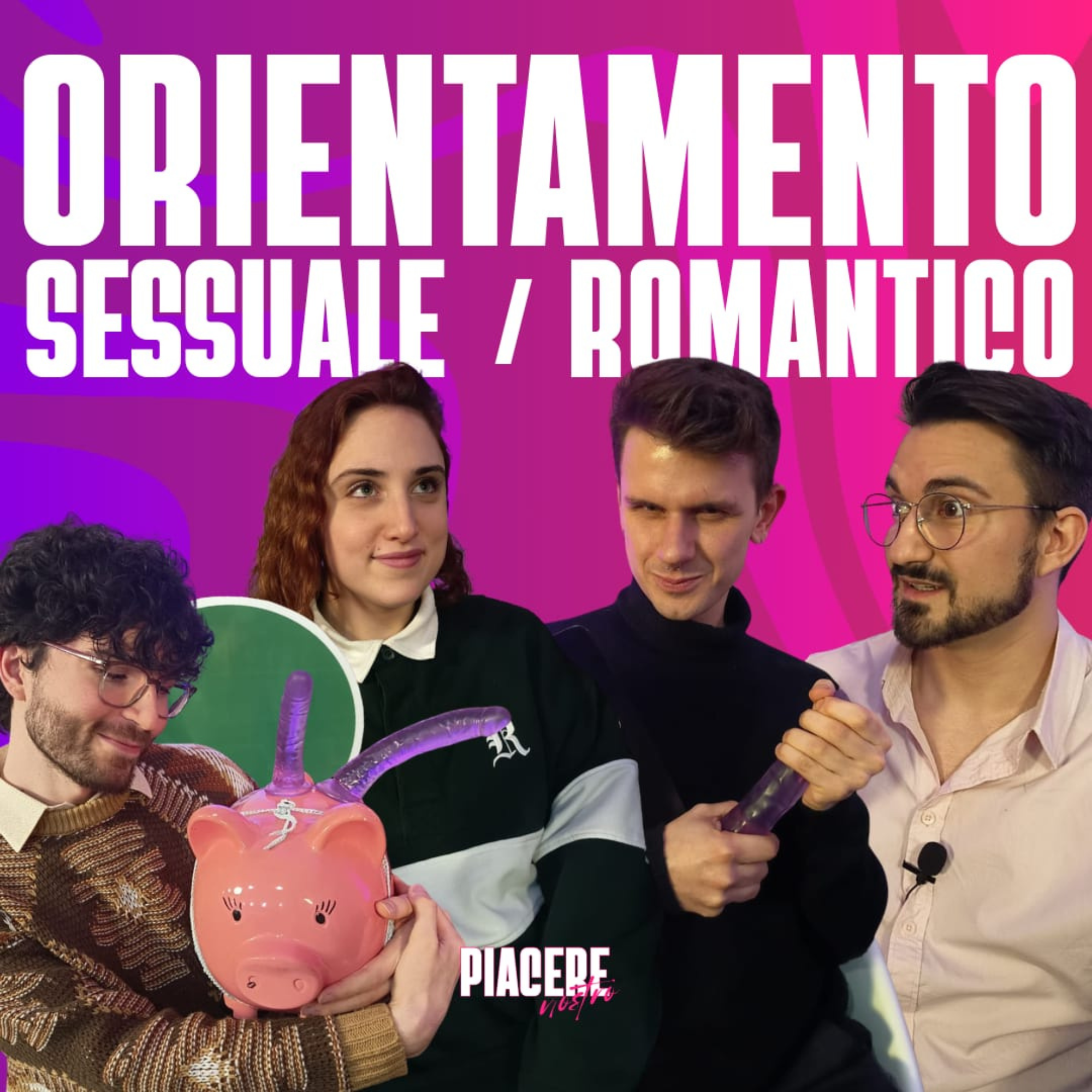 Orientamento sessuale / romantico – Piacere Nostro ep. 3